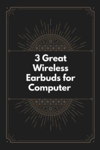 Wireless Earbuds for Computer